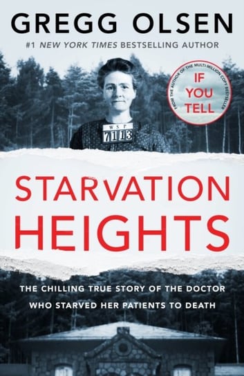Starvation Heights: The chilling true story of the doctor who starved her patients to death Gregg Olsen