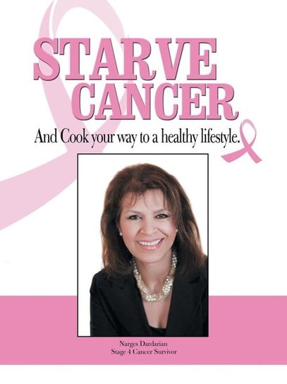 Starve Cancer and Cook Your Way to a Healthy Lifestyle Dardarian Narges