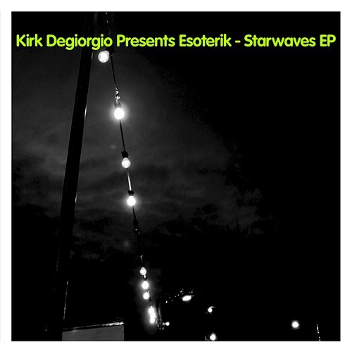 Starwaves Kirk Degiorgio presents Esoterik