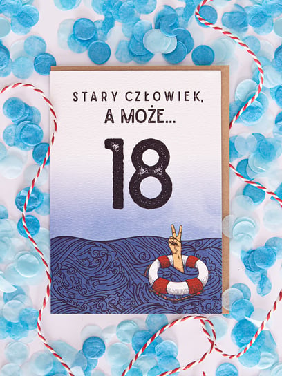 STARY CZŁOWIEK, A MOŻE... / kartka na 18. urodziny Nadwyraz.com