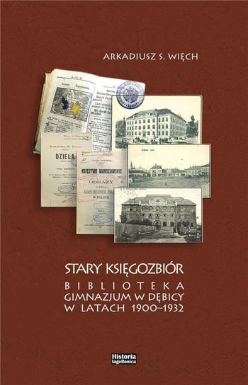 Stary Księgozbiór. Biblioteka Gimnazjum w Dębicy.. Historia Iagellonica