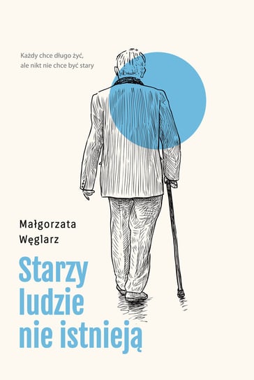 Starzy ludzie nie istnieją Węglarz Małgorzata