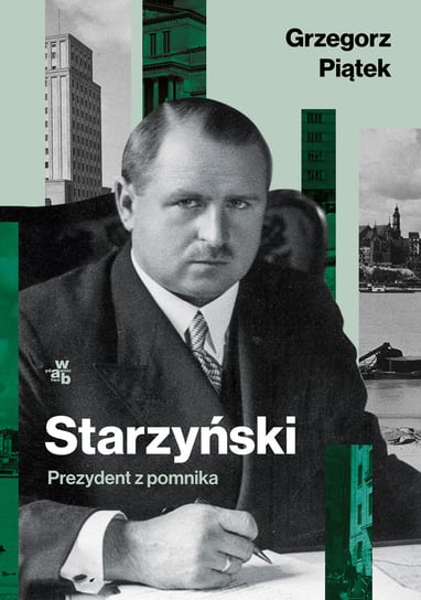 Starzyński. Prezydent z pomnika Piątek Grzegorz
