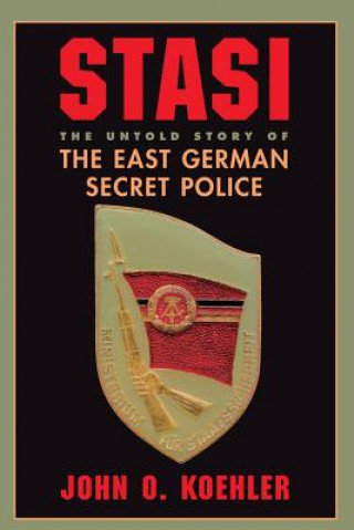 Stasi. The Untold Story of the East German Secret Police Koehler John O.