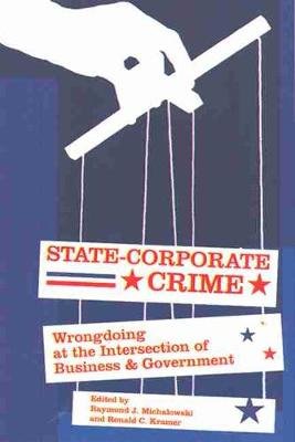 State-Corporate Crime: Wrongdoing at the Intersection of Business and Government Rutgers University Press