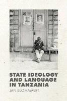 State Ideology and Language in Tanzania Blommaert Jan