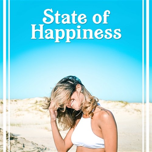 State of Happiness: New Age Music for Joy & Relaxation, Positive Energy, Harmony with Yourself, Free from Negative Thoughts Chill Step Masters