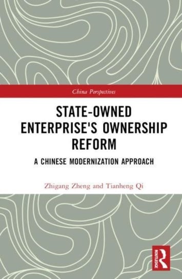 State-Owned Enterprise's Ownership Reform: A Chinese Modernization Approach Taylor & Francis Ltd.