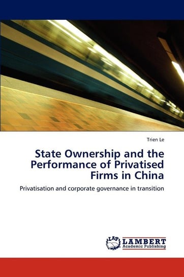 State Ownership and the Performance of Privatised Firms in China Le Trien