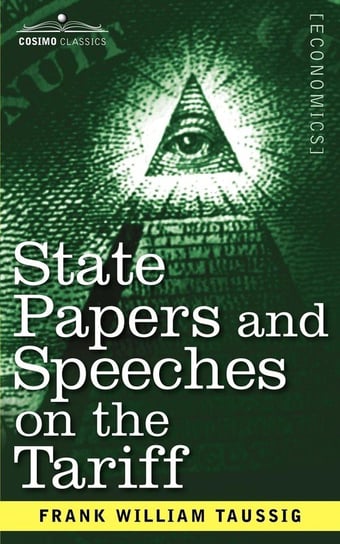 State Papers and Speeches on the Tariff Taussig Frank William