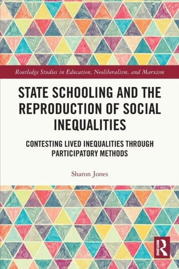 State Schooling and the Reproduction of Social Inequalities: Contesting Lived Inequalities through Participatory Methods Opracowanie zbiorowe