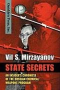 State Secrets: An Insider's Chronicle of the Russian Chemical Weapons Program Mirzayanov Vil S.