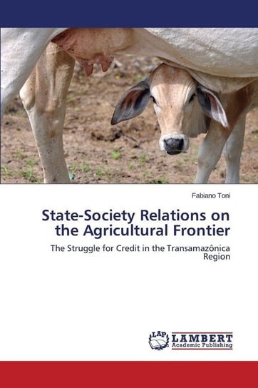 State-Society Relations on the Agricultural Frontier Toni Fabiano