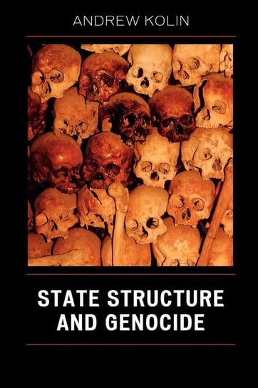 State Structure and Genocide Kolin Andrew