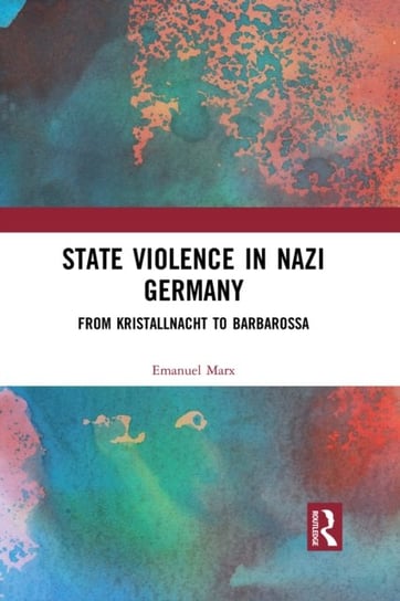 State Violence in Nazi Germany: From Kristallnacht to Barbarossa Taylor & Francis Ltd.