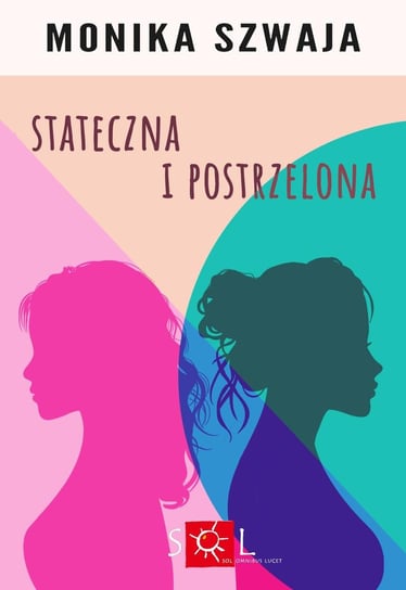 Stateczna i postrzelona - ebook EPUB Szwaja Monika