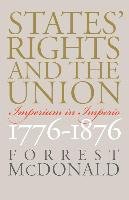 States' Rights and the Union: Imperium in Imperio, 1776-1876 Mcdonald Forrest