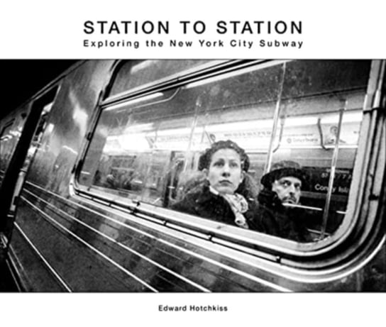 Station to Station: Exploring the New York City Subway Opracowanie zbiorowe