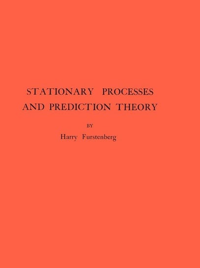 Stationary Processes and Prediction Theory. (AM-44), Volume 44 Furstenberg Harry
