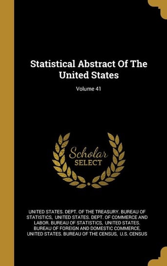 Statistical Abstract Of The United States; Volume 41 United States. Dept. of the Treasury. Bu