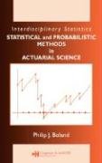 Statistical and Probabilistic Methods in Actuarial Science Boland Philip J.