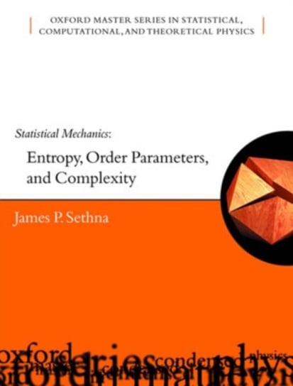 Statistical Mechanics. Entropy, Order Parameters and Complexity Opracowanie zbiorowe