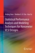 Statistical Performance Analysis and Modeling Techniques for Nanometer VLSI Designs Shen Ruijing, Tan Sheldon X.-D., Yu Hao