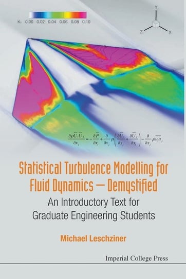 Statistical Turbulence Modelling for Fluid Dynamics - Demystified Michael Leschziner
