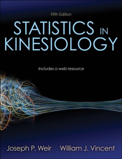 Statistics in Kinesiology Joseph Weir, William J. Vincent