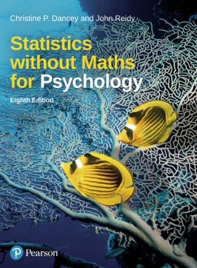 Statistics without Maths for Psychology Dancey Christine, John Reidy