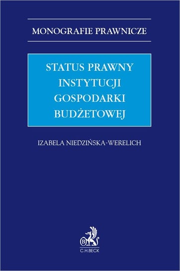 Status prawny instytucji gospodarki budżetowej Izabela Niedzińska-Werelich