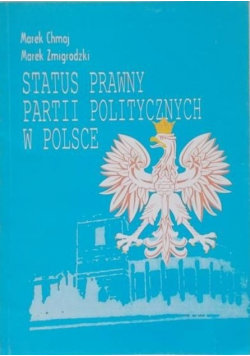Status prawny partii politycznych w Polsce Chmaj Marek
