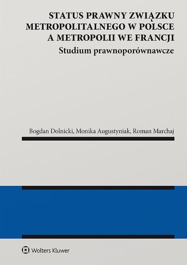 Status prawny związku metropolitalnego w Polsce a metropolii we Francji Opracowanie zbiorowe