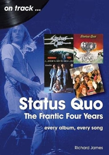 Status Quo On Track: The Frantic Four Years Richard James