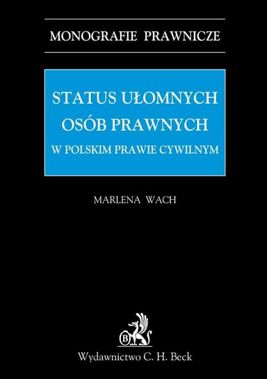 Status ułomnych osób prawnych w polskim prawie cywilnym Wach Marlena