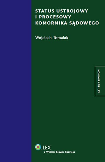 Status ustrojowy i procesowy komornika sądowego Tomalak Wojciech