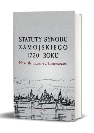 Statuty Synodu Zamojskiego 1720 roku. Nowe tłumaczenie z komentarzami Nowakowski Przemysław