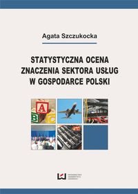 Statystyczna ocena znaczenia sektora usług w gospodarce Polski Szczukocka Agata