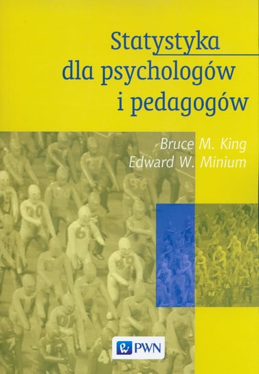 Statystyka dla psychologów i pedagogów King Bruce M., Minium Edward W.