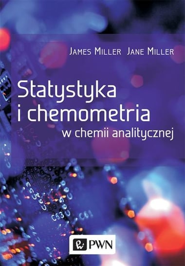 Statystyka i chemometria w chemii analitycznej James Miller, Miller Jane