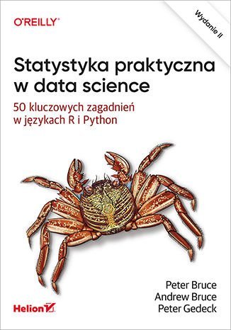 Statystyka praktyczna w data science. 50 kluczowych zagadnień w językach R i Python Gedeck Peter, Bruce Andrew, Bruce Peter