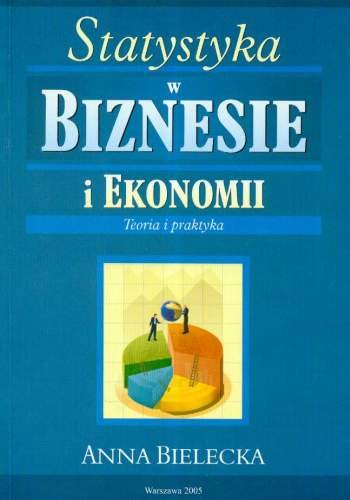 Statystyka w Biznesie i Ekonomii Bielecka Anna