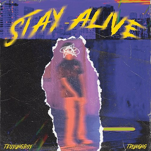 STAY ALIVE Trungng & TeuYungBoy