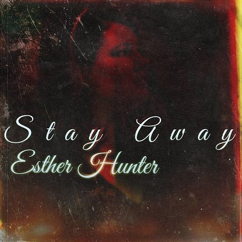 Stay Away Esther Hunter