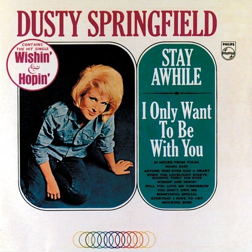 Stay Awhile / I Only Want To Be With You Dusty Springfield