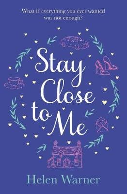 Stay Close to Me: the bestselling romantic read, perfect to curl up with this autumn Helen Warner