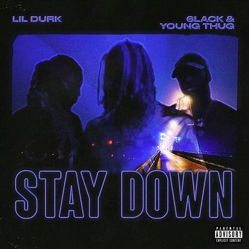 Stay Down Lil Durk, 6LACK, Young Thug
