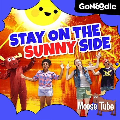 Stay On The Sunny Side GoNoodle, Moose Tube