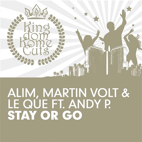 Stay Or Go Alim, Martin Volt & Le Que feat. Andy P