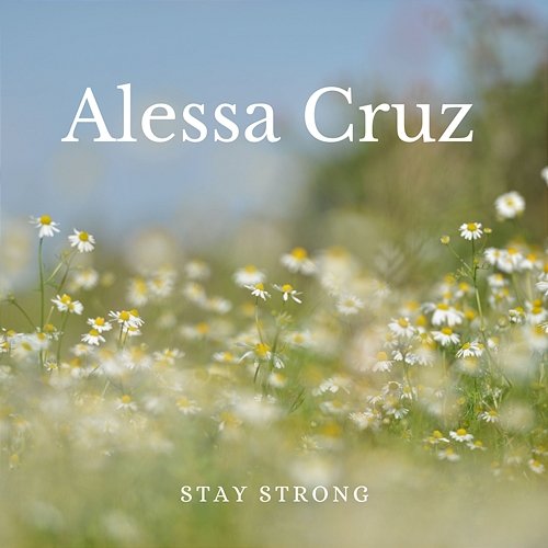 Stay strong Alessa Cruz